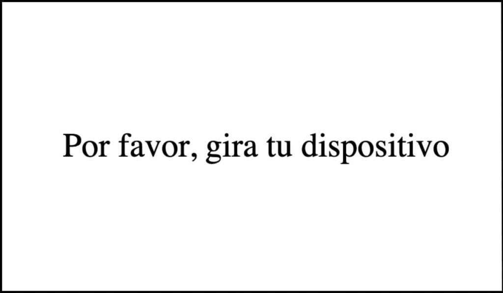 Mensaje de error en pantalla que indica "Por favor, gira tu dispositivo", representando un fallo de accesibilidad por bloqueo de orientación en dispositivos móviles.