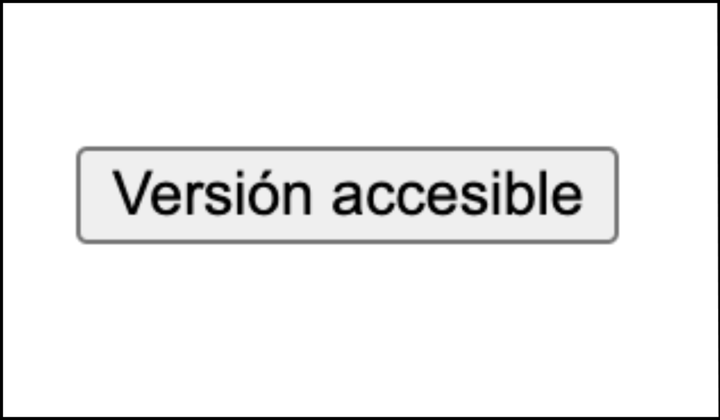 Botón con la etiqueta 'Versión accesible' que permite a los usuarios acceder directamente a la versión conforme a WCAG de la página sin necesidad de búsqueda adicional.