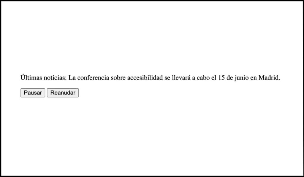 Texto en movimiento con la frase 'Últimas noticias: La conferencia sobre accesibilidad se llevará a cabo el 15 de junio en Madrid', acompañado de botones 'Pausar' y 'Reanudar' que permiten controlar el desplazamiento.