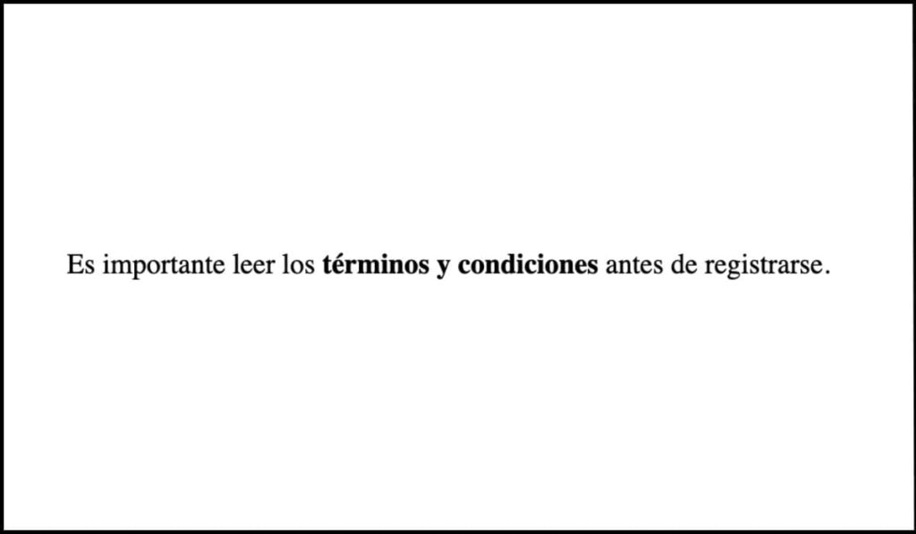 Ejemplo correcto: Un texto con énfasis en 'términos y condiciones' usando etiquetas semánticas <strong> para resaltar su importancia de manera accesible.