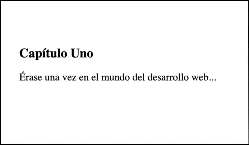 Ejemplo correcto: El encabezado 'Capítulo Uno' ahora se muestra como texto en HTML usando una etiqueta semántica <h2>, asegurando accesibilidad y correcta estructura del contenido.