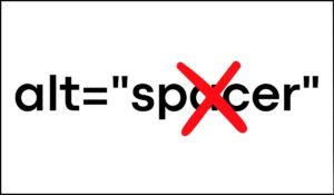 Texto que muestra el atributo HTML alt=\"spacer\" con una gran equis roja sobre la palabra 'spacer', indicando una práctica incorrecta en la accesibilidad web.