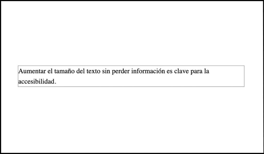 Ejemplo de solución ideal donde el texto aumenta su tamaño sin perder información ni truncarse, asegurando accesibilidad y legibilidad óptima.