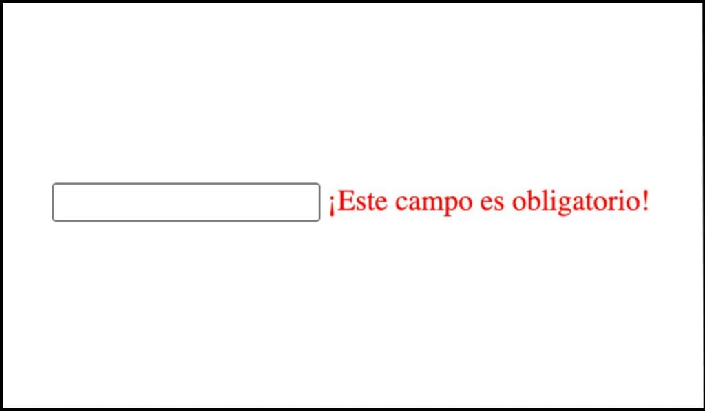 Campo de entrada vacío con un mensaje de error en rojo que dice '¡Este campo es obligatorio!', sin otra indicación visual adicional.