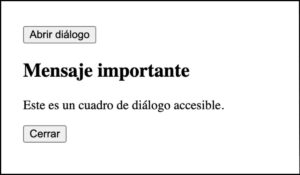 Cuadro de diálogo accesible con foco automático en el mensaje importante y botón de cierre, asegurando una navegación eficiente con teclado.