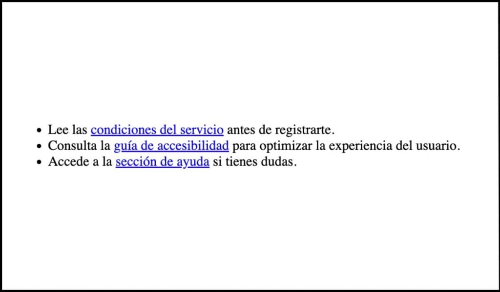 Lista de enlaces con textos descriptivos como 'condiciones del servicio', 'guía de accesibilidad' y 'sección de ayuda', que indican claramente el propósito de cada enlace.