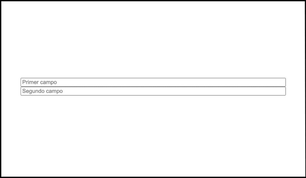 Formulario con dos campos de entrada ordenados correctamente, mostrando el 'Primer campo' antes del 'Segundo campo' para una navegación lógica.